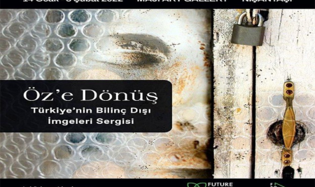 Future Bright Group Sanat “Türkiye’nin İlk Bilinç Dışı İmgeleri Sergisi: Öz’e Dönüş”
